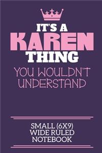 It's A Karen Thing You Wouldn't Understand Small (6x9) Wide Ruled Notebook