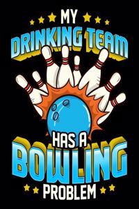 My Drinking Team Has a Bowling Problem