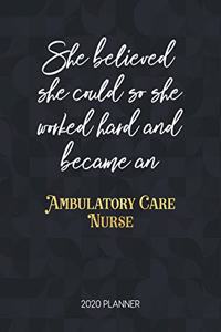 She Believed She Could So She Worked Hard And Became An Ambulatory Care Nurse