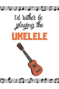 I'd rather be playing the UKELELE