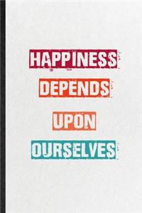 Happiness Depends Upon Ourselves