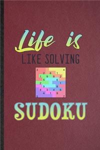 Life Is Like Solving Sudoku