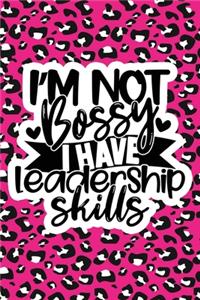 I'm Not Bossy I Have Leadership Skills