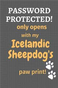 Password Protected! only opens with my Icelandic Sheepdog's paw print!