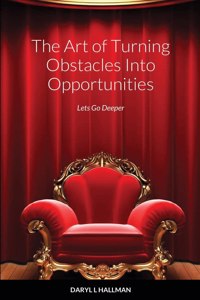 Art of Turning Obstacles Into Opportunities