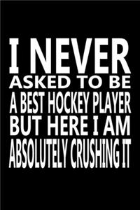 I never asked to be A Best Hockey Player, But Here I am Absolutely Crushing it