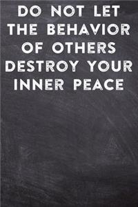 Do Not Let The Behavior of Others Destroy Your Inner Peace