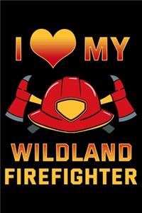 I Love My Wildland Firefighter