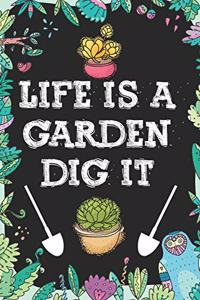 Life is Garden Dig It