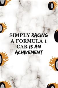 Simply Racing A Formula 1 Car Is An Achivement