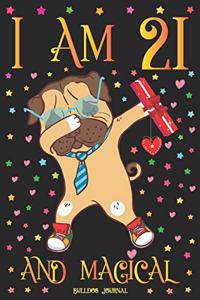 Bulldog Journal I am 21 and Magical
