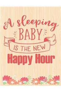 A Sleeping Baby Is The New Happy Hour