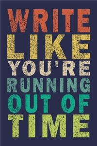 Write like you're running out of time