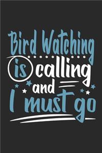 Bird Watching Is Calling And I Must Go