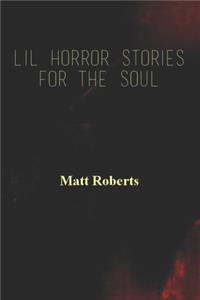 Lil Horror Stories For The Soul