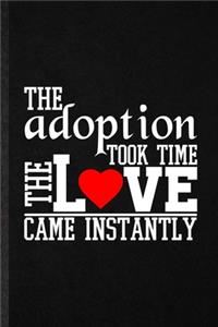 The Adoption Took Time the Love Came Instantly