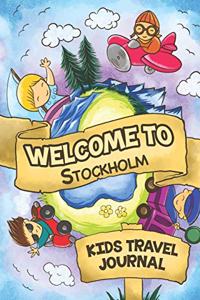 Welcome to Stockholm Kids Travel Journal: 6x9 Children Travel Notebook and Diary I Fill out and Draw I With prompts I Perfect Gift for your child for your holidays in Stockholm (Sweden)