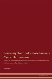 Reversing Your Folliculosebaceous Cystic Hamartoma