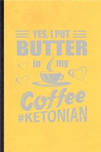 Yes I Put Butter in My Coffee Ketonian