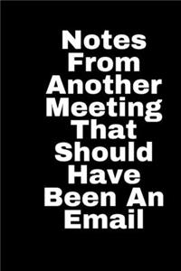 Notes From Another Meeting That Should Have Been An Email