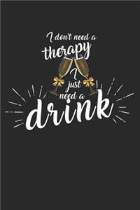 I don't need a therapy - I just need a drink!