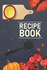 Recipe Book. Create Your Own Collected Recipes. Blank Recipe Book to Write in, Document all Your Special Recipes and Notes for Your Favorite. Collect the Recipes You Love in Your Own Recipe Book