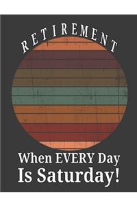 Retirement When Every Day Is Saturday