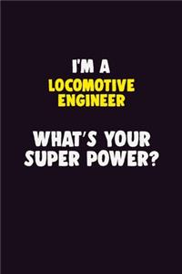 I'M A Locomotive Engineer, What's Your Super Power?