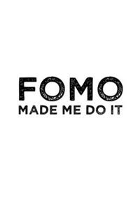 Funny FOMO Made Me Do It Fear Of Missing Out Notebook