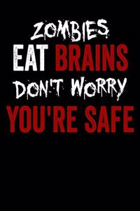 Zombies Eat Brains Don't Worry You're Safe