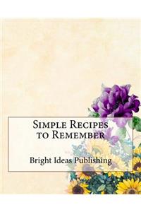 Simple Recipes to Remember