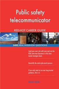 Public safety telecommunicator RED-HOT Career; 2495 REAL Interview Questions