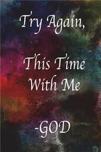 Try Again This Time with Me - God: 100 Page Lined Journal - 6