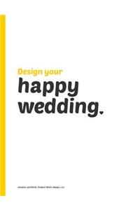 Design your Happy Wedding