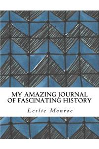 My Amazing Journal of Fascinating History