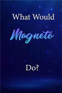 What Would Magneto Do?