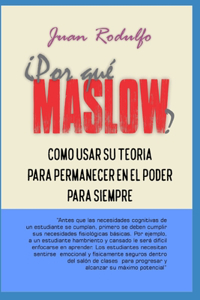 ¿Por Qué Maslow?