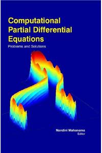 COMPUTATIONAL PARTIAL DIFFERENTIAL EQUATIONS : PROBLEMS AND SOLUTIONS