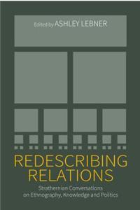 Redescribing Relations: Strathernian Conversations on Ethnography, Knowledge and Politics