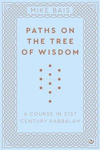 Paths on the Tree of Wisdom: A Course in 21st Century Kabbalah