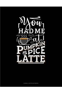 You Had Me at Pumpkin Spice Latte