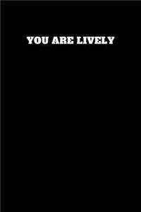 You Are Lively