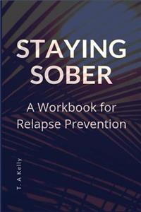 Staying Sober: A Workbook for Relapse Prevention