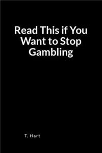 Read This If You Want to Stop Gambling