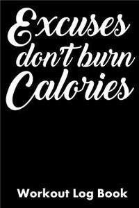 Excuses Don't Burn Calories
