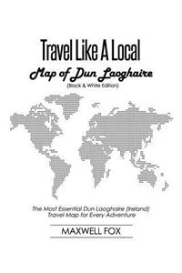 Travel Like a Local - Map of Dun Laoghaire (Black and White Edition)