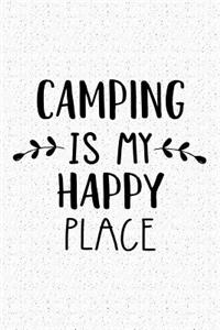 Camping Is My Happy Place