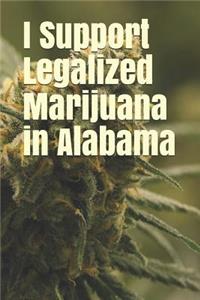 I Support Legalized Marijuana in Alabama