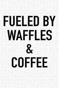 Fueled by Waffles and Coffee