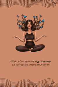 Effect of Integrated Yoga Therapy on Refractive Errors in Children